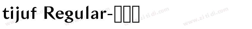 tijuf Regular字体转换 tijuf Regular字体转换